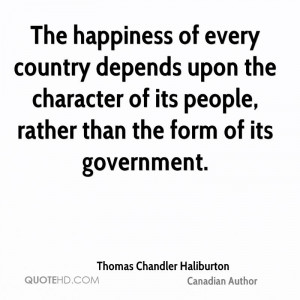 The happiness of every country depends upon the character of its ...
