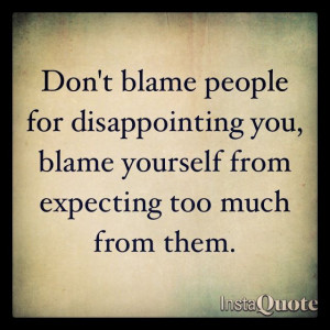 quotes: Life Quotes, Quotes About Blame, Disappoint Quotes, Friendship ...