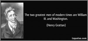 The two greatest men of modern times are William III. and Washington ...