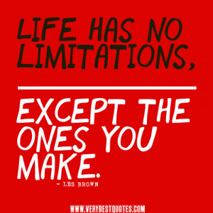 ... has no limitations, except the ones you make – Positive life Quotes