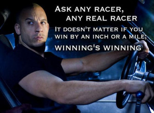 Vin Diesel Quote, from Fast and Furious