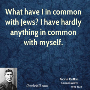 What have I in common with Jews? I have hardly anything in common with ...