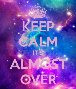 ... tags for this image include: keep calm, over, end, quote and soon