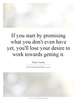 If you start by promising what you don't even have yet, you'll lose ...