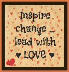 Lead with love #quote via Facebook.com/Incredible Joy More