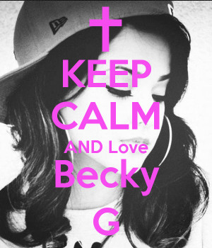 Keep Calm Love Becky G