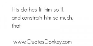 ... /his-clothes-fit-him-so-ill-and-constrain-him-so-much-boldness-quote