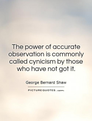 ... commonly called cynicism by those who have not got it Picture Quote #1