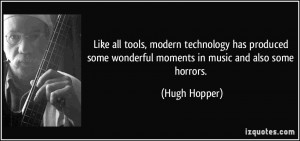 tools, modern technology has produced some wonderful moments in music ...