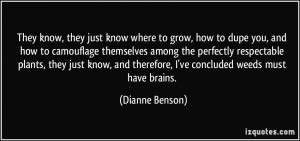 They know, they just know where to grow, how to dupe you, and how to ...