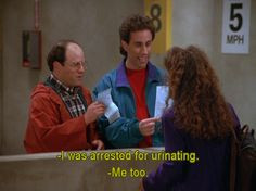 Seinfeld quote - Jerry George proudly tell Elaine they were arrested ...