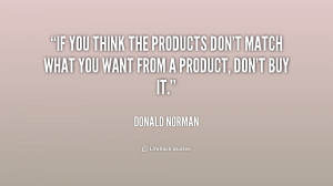 ... products don't match what you want from a product, don't buy it