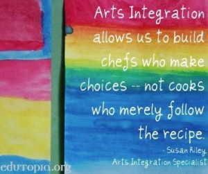 Arts integration quote via www.Edutopia.org