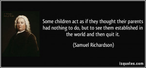 Some children act as if they thought their parents had nothing to do ...