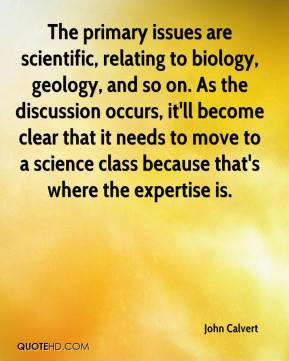 John Calvert - The primary issues are scientific, relating to biology ...
