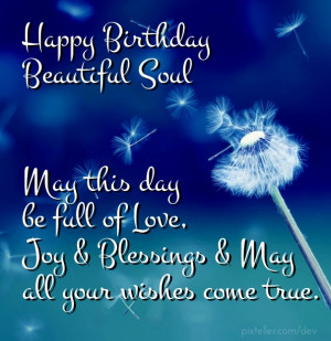 birthday beautiful soul may this day be full of love, joy & blessings ...