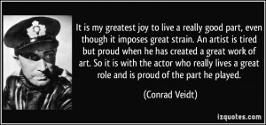 joy to live a really good part, even though it imposes great strain ...