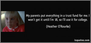 My parents put everything in a trust fund for me. I won't get it until ...