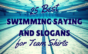IZA Design Blog|25 Best Swimming Sayings and Slogans for Team Shirts