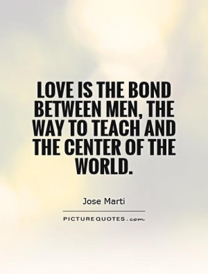 is the bond between men the way to teach and the center of the world
