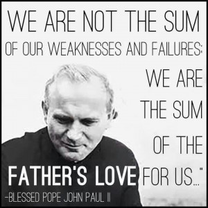 Blessed Pope John Paul II . Catholic. Quotes