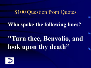 100 Question from Quotes Who spoke the following lines? 