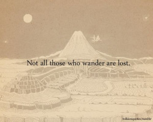 Not all those who wander are lost.” Gandalf’s letter via The ...