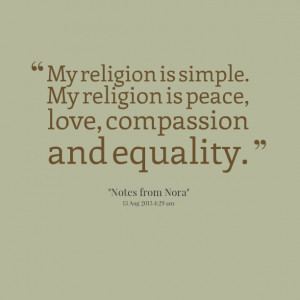 Quotes Picture: my religion is simple my religion is peace, love ...