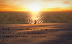 scattered dream that’s like a far-off memory.A far off memory that ...