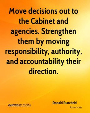 Move decisions out to the Cabinet and agencies. Strengthen them by ...