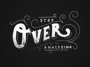 Over Analyzing
