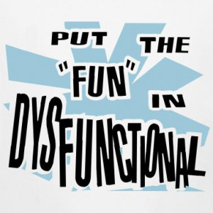 Posts Related Dysfunctional