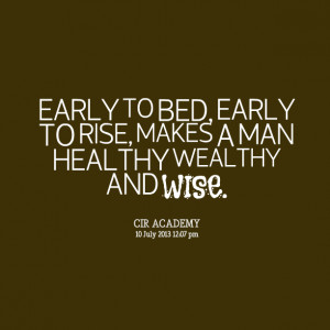 Quotes Picture: early to bed, early to rise, makes a man healthy ...