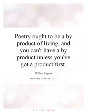 ... have a by product unless you've got a product first. Picture Quote #1