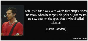 Bob Dylan has a way with words that simply blows me away. When he ...