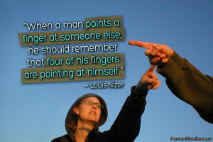... that four of his fingers are pointing at himself.” ~ Louis Nizer