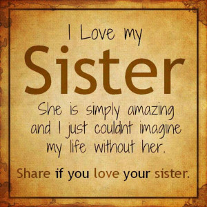love my sister she is simply amazing and i just couldn t imagine my ...
