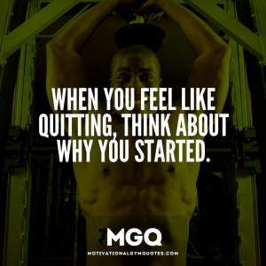 When you feel like quitting…