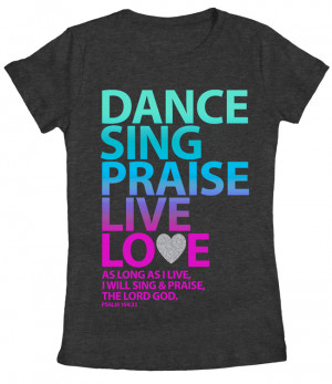 Dance Sing Praise Psalm 104:33 Christian T-Shirt