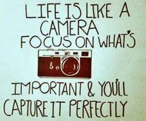 Life is like a camera picture quote