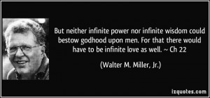 But neither infinite power nor infinite wisdom could bestow godhood ...