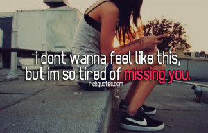 Miss You Quotes | But I'm So Tired Of Missing You