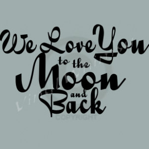 Vinyl Wall Art - Quote - We Love You To The Moon And Back - Vinyl ...