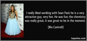liked working with Sean Paul; he is a very attractive guy, very hot ...