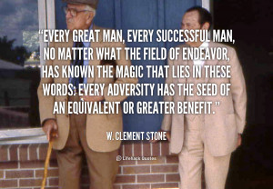 quote-W.-Clement-Stone-every-great-man-every-successful-man-no-92479 ...