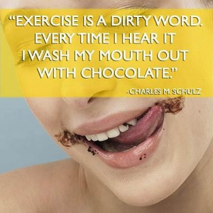 ... time i hear it i wash my mouth out with chocolate health quote