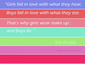 ... boys fall in love with what they see. that's why girls wear make up