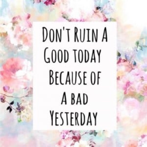 quote good today bad yesterday