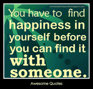 Awesome Quotes For Yourself ~ Awesome Quotes: Find happiness in ...