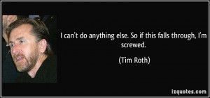 quote-i-can-t-do-anything-else-so-if-this-falls-through-i-m-screwed ...